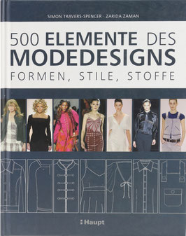 Travers-Spencer, Simon und Zaman, Zarida - 500 Elemente des Modedesigns - Formen, Stile, Stoffe