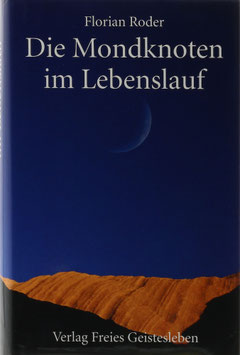 Roder, Florian - Die Mondknoten im Lebenslauf - Fenster zum Kosmos - Tore der Selbsterkenntnis - Schlüssel zur Biographie - Mit einer Reihe biographischer Miniaturen und zahlreichen Abbildungen