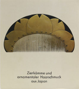 Zierkämme und ornamentaler Haarschmuck aus Japan - Aus der Sammlung Chiyo Okazaki, Tokio