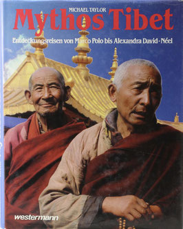 Taylor, Michael - Mythos Tibet - Entdeckungsreisen von Marco Polo bis Alexandra David-Neel