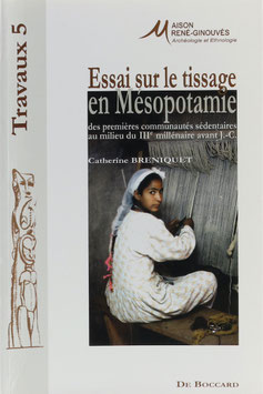 Breniquet, Catherine - Essai sur le tissage en Mésopotamie des premières communautés sédentaires au milieu du IIIe millénaire avant J.-C.