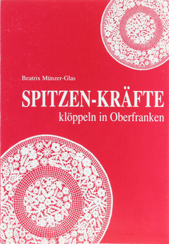 Münzer-Glas, Beatrix - Spitzen-Kräfte klöppeln in Oberfranken