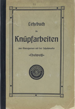 Lehrbuch für Knüpfarbeiten aus Glanzgarnen mit der Schutzmarke "Edelweiß"
