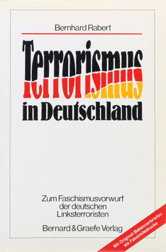 Rabert, Bernhard - Terrorismus in Deutschland - Zum Faschismusvorwurf der deutschen Linksterroristen