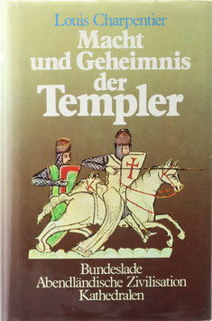 Charpentier, Louis - Macht und Geheimnis der Templer