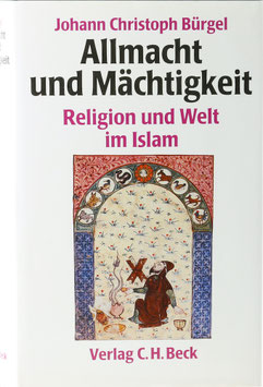 Bürgel, Johann Christoph - Allmacht und Mächtigkeit - Religion und Welt im Islam