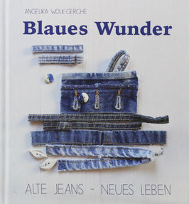 Wolk-Gerche, Angelika - Blaues Wunder - Alte Jeans - Neues Leben