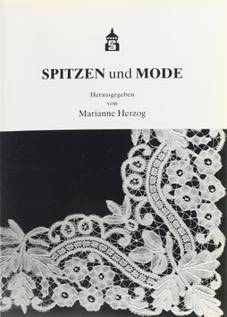 Herzog, Marianne (Hrsg.) - Spitzen und Mode - Beiträge zur Eröffnung und Begleitung der Ausstellung "Spitze - Luxus zwischen Tradition und Avantgarde"