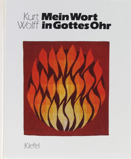 Wolff, Kurt - Mein Wort in Gottes Ohr - Gebete und Symbole auf farbigen Altarbehängen