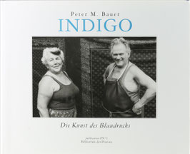 Bauer, Peter M. - Indigo - Die Kunst des Blaudrucks