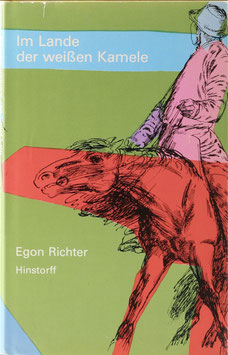 Richter, Egon - Im Lande der weißen Kamele - Chronik einer Stippvisite