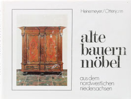 Heinemeyer, Elfriede und Ottenjann, Helmut - Alte Bauernmöbel aus dem nordwestlichen Niedersachsen