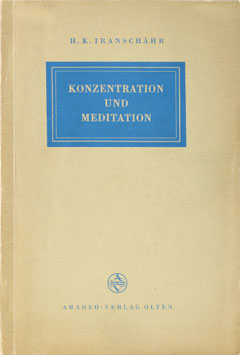 Iranschähr, H. K. - Konzentration und Meditation - Eine Einführung