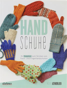 Atherley, Kate - Handschuhe - Ihr Ratgeber zum Stricken von Faust- und Fingerhandschuhen