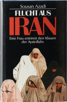 Azadi, Sousan - Flucht aus Iran - Eine Frau entrinnt den Klauen der Ayatollahs