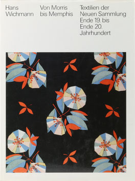 Wichmann, Hans - Von Morris bis Memphis - Textilien der Neuen Sammlung Ende 19. bis Ende 20. Jahrhundert