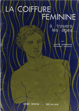 Deroubaix, Lucien - La coiffure feminine de Cleopatre à Napoleon III - (La coiffure feminine à travers les âges...)
