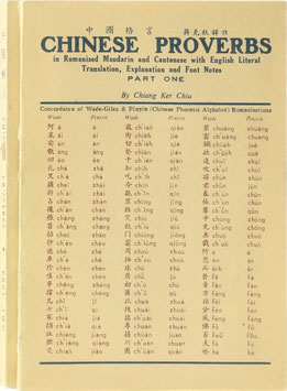 Chiang Ker Chiu - Chinese Proverbs in Romanised Mandarin and Cantonese with English Literal Translation, Explanation and Foot Notes - Part One and Two