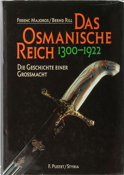 Majoros, Ferenc und Rill, Bernd - Das Osmanische Reich 1300-1922 - Die Geschichte einer Großmacht