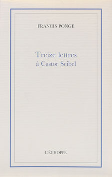 Ponge, Francis - Treize lettres à Castor Seibel