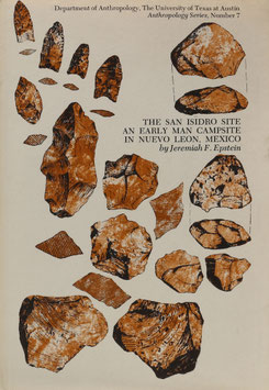Epstein, Jeremiah F. - The San Isidro Site - An early man campsite in Nuevo Leon, Mexico