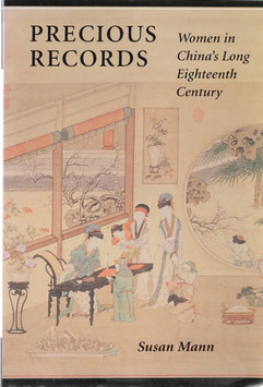 Mann, Susan - Precious Records - Women in China's Long Eighteenth Century