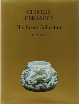 Ayers, John - Chinese Ceramics - The Koger Collection