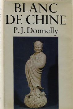 Donnelly, P. J. - Blanc de Chine - The Porcelain of Têhua in Fukien