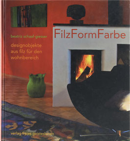 Schaaf-Giesser, Beatriz - FilzFormFarbe - designobjekte aus filz für den wohnbereich