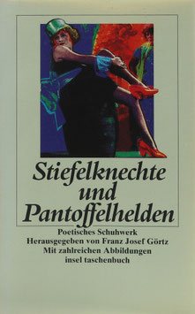 Görtz, Franz Josef (Hrsg.) - Stiefelknechte und Pantoffelhelden - Poetisches Schuhwerk