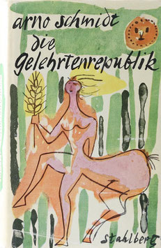 Schmidt, Arno - Die Gelehrtenrepublik - Kurzroman aus den Roßbreiten