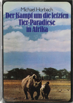 Horbach, Michael - Der Kampf um die letzten Tier-Paradiese in Afrika