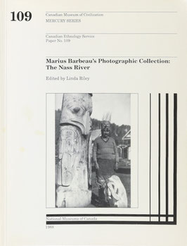 Riley, Linda (Hrsg.) - Marius Barbeau's Photographic Collection: The Nass River