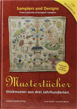 Hundt, Irina und Mootz, Lorraine - Mustertücher - Stickmuster aus drei Jahrhunderten - Samplers and Designs - Three Centuries of European Samplers