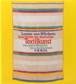 Wilckens, Leonie von - Geschichte der deutschen Textilkunst - Vom späten Mittelalter bis in die Gegenwart