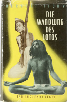 Tichy, Herbert - Die Wandlung des Lotos - Ein Indienbericht