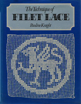 Knight, Pauline - The Technique of Filet Lace