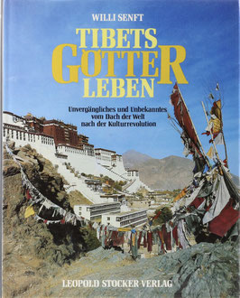 Senft, Willi - Tibets Götter leben - Unvergängliches und Unbekanntes vom Dach der Welt nach der Kulturrevolution