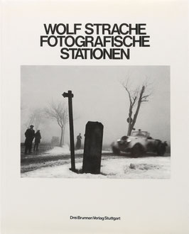 Strache, Wolf - Fotografische Stationen - Bilder aus den Jahren 1934-1980