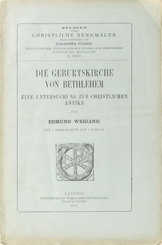 Weigand, Edmund - Die Geburtskirche von Bethlehem - Eine Untersuchung zur christlichen Antike