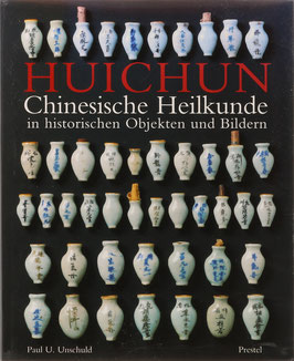 Unschuld, Paul U. - Huichun - Rückkehr in den Frühling - Chinesische Heilkunde in historischen Objekten und Bildern
