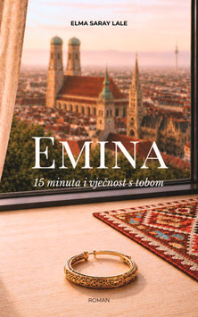 Emina - 15 minuta i vječnost s tobom: 2. Dio - Bosansko izdanje (Saga o porodici Selimović)- Meki uvez/Taschenbuch