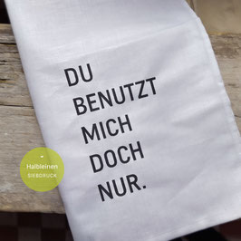 Geschirrtuch »Du benutzt mich doch nur«