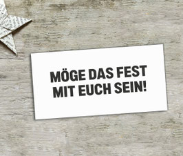 Möge das Fest mit Euch sein!