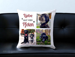 Kissen Liebe hat vier Pfoten mit DEINEN FOTOS