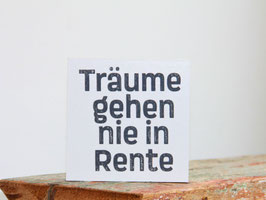 Träume gehen nie in Rente | Holzschild mit Text | schönes Geschenk | Deko für die Wohnung |