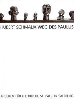 Hubert Schmalix Weg des Paulus - Arbeiten für die Kirche St. Paul in Salzburg (Katalog / art catalogue 1996).