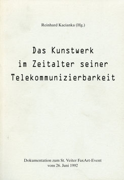 FAX KUNST _ Das Kunstwerk im Zeitalter seiner Telekommunizierbarkeit (Katalog / Catalogue 1992).