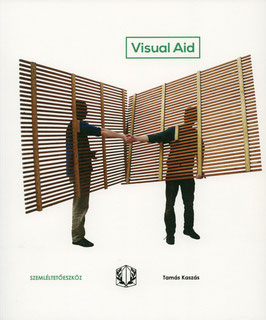 Tamas Kaszas - Visual Aid - Szemléltetöeskköz (Buch / art book 2013).