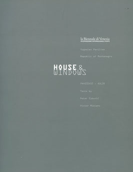 House & Windows (49. Biennale di Venezia - Montenegro) 2000.